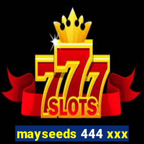 mayseeds 444 xxx